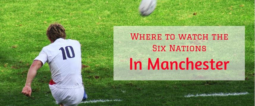 Where to watch the Six Nations in Manchester