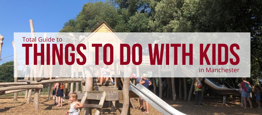 Things To Do With The Kids in Manchester